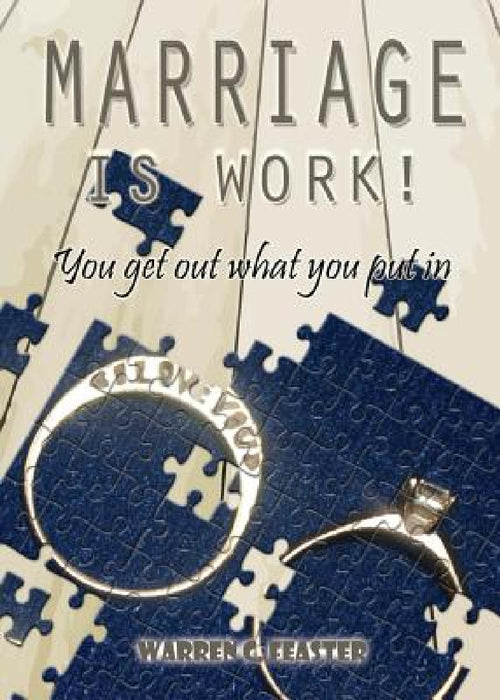 Marriage Is Work! by Warren C. Feaster