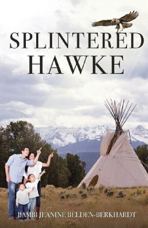 Splintered Hawke by Bambi Jeanine Belden-Berkhardt