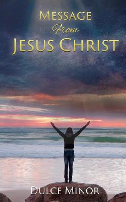 Message From Jesus Christ by Dulce Minor