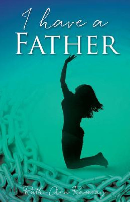 I have a Father by Ruth-Ann Ramsay