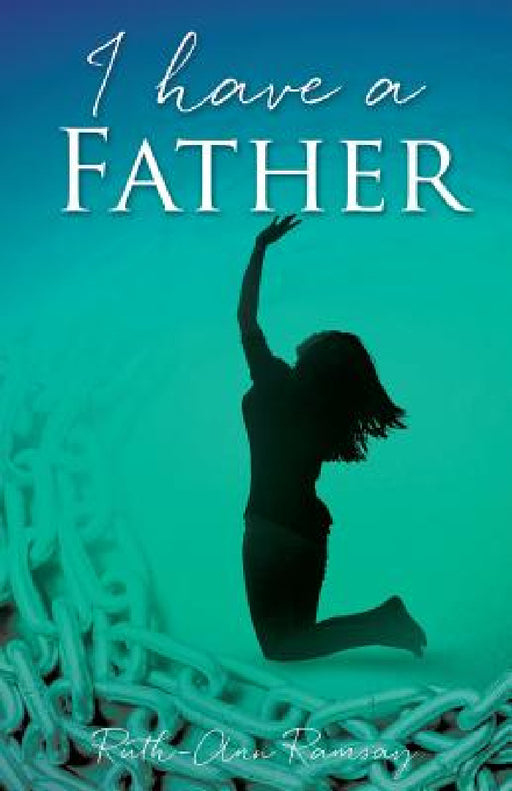 I have a Father by Ruth-Ann Ramsay