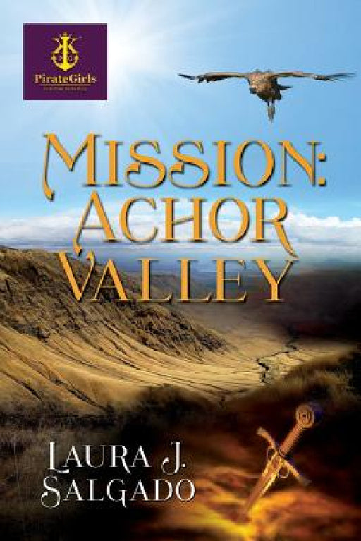 Mission: Achor Valley by Laura J. Salgado