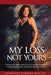 My Loss Not Yours by Dorothy Nabriet McCain