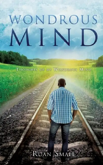 Wondrous Mind: Wondrous Mind and thoughts of mine by Roan Small