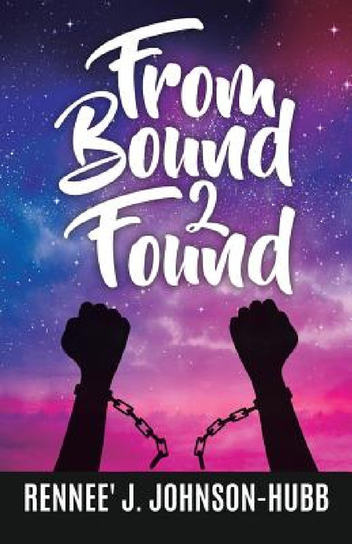 From Bound 2 Found by Rennee' J. Johnson-Hubb