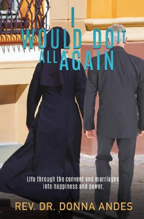 I Would Do It All Again by Donna Andes