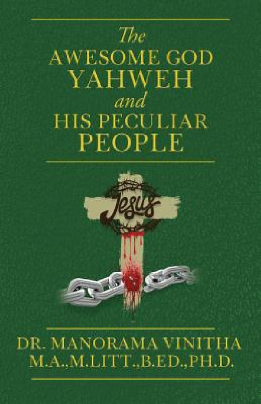 The Awesome God Yahweh and His Peculiar people by M. Litt B. Ed M. a.