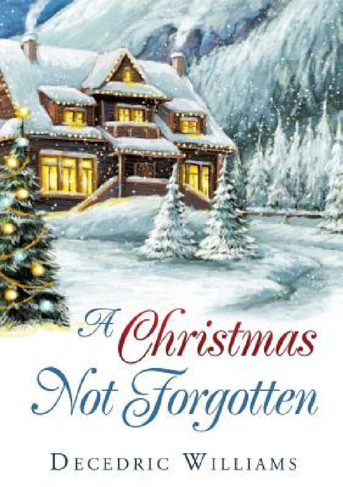 A Christmas Not Forgotten by Decedric Williams