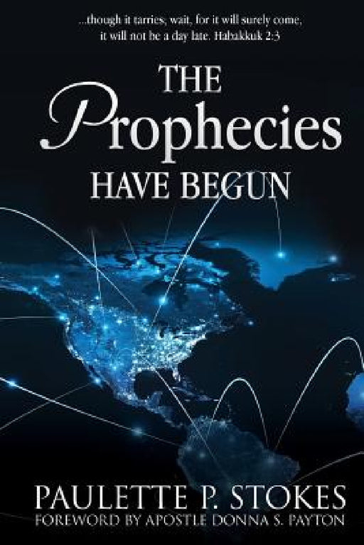 The Prophecies Have Begun by Paulette P. Stokes, Apostle Donna S. Payton