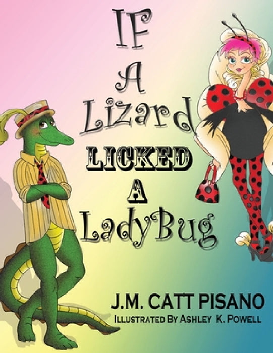 If A Lizard Licked A LadyBug by J. M. Catt Pisano