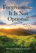 Forgiveness...It Is Not Optional! by David Leroy Childers