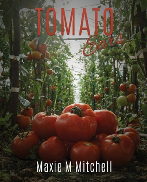Tomato Ears by Maxie M. Mitchell