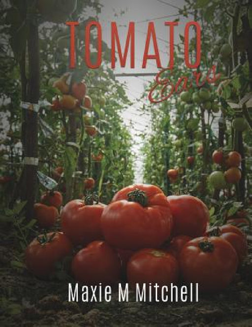 Tomato Ears by Maxie M. Mitchell