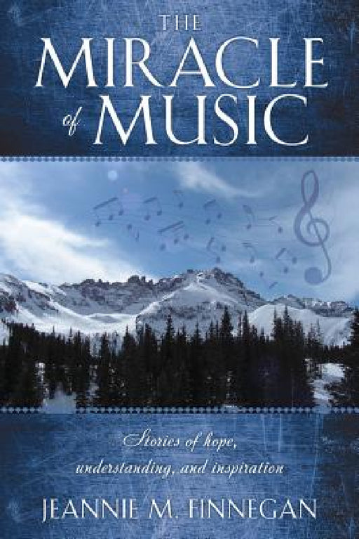 The Miracle of Music by Jeannie M. Finnegan