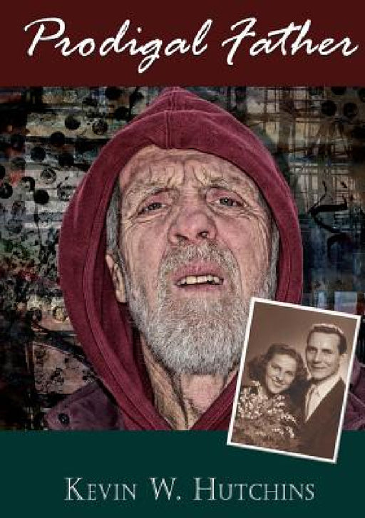 Prodigal Father by Kevin William Hutchins