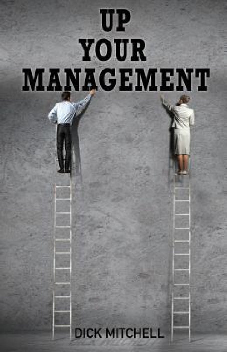 Up Your Management by Dick Mitchell