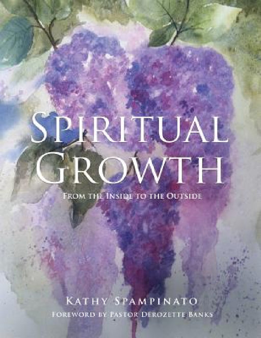 Spiritual Growth From the Inside to the Outside by Kathy Spampinato