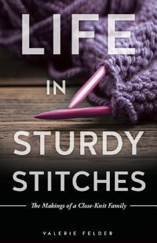Life in Sturdy Stitches by Valerie Felder