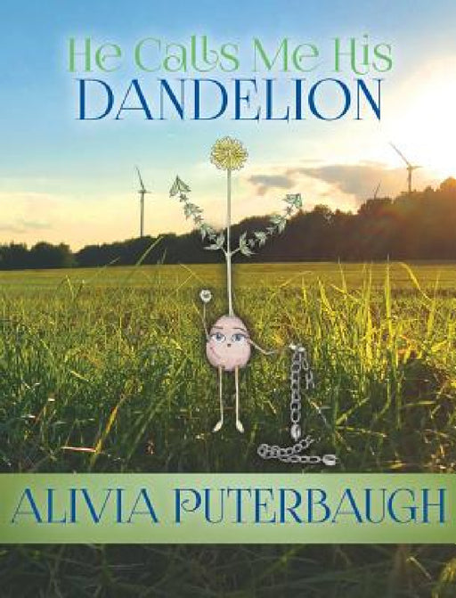 He Calls Me His Dandelion by Alivia Puterbaugh