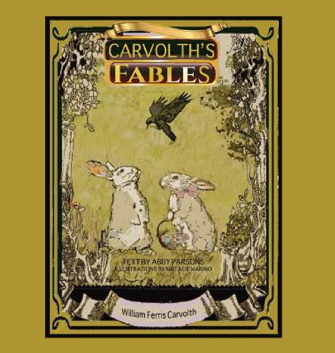 Carvolth's Fables by Stories William Ferris Carvolth, Retold Abby Parsons