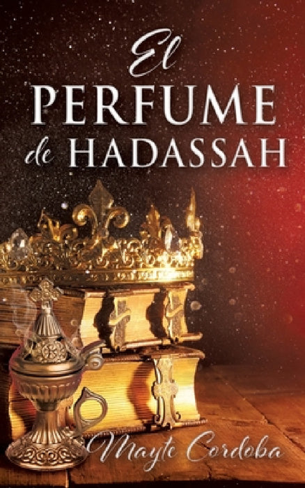 El Perfume de Hadassah by Mayte Cordoba
