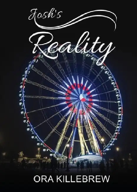 Josh's Reality: Josh's life lessons cross every gender and race. by Ora Killebrew