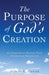 The Purpose of God's Creation by Joseph K. Geiger