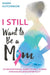 I STILL Want To Be A Mom: An Inspirational Guide To Help Women Struggling With Infertility by Shara Hutchinson