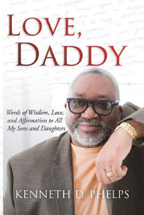 Love, Daddy by Kenneth D. Phelps