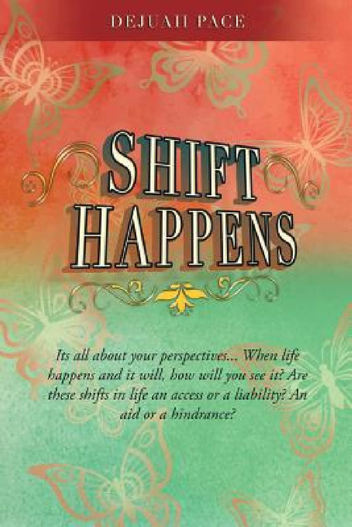 SHIFT Happens by Dejuaii Pace