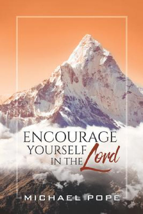 Encourage Yourself in the Lord by Michael Pope