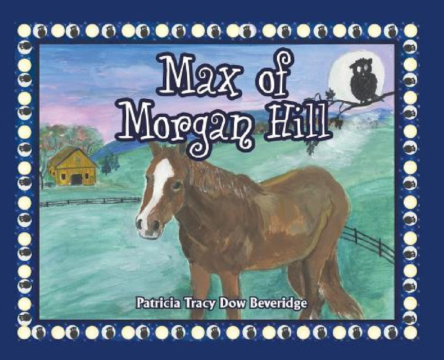 Max of Morgan Hill by Patricia Tracy Dow Beveridge