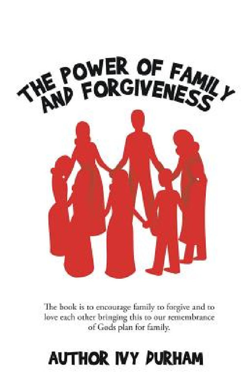 The Power of family and forgiveness by Ivy Durham