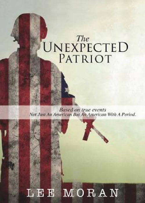 The Unexpected Patriot by Lee Moran