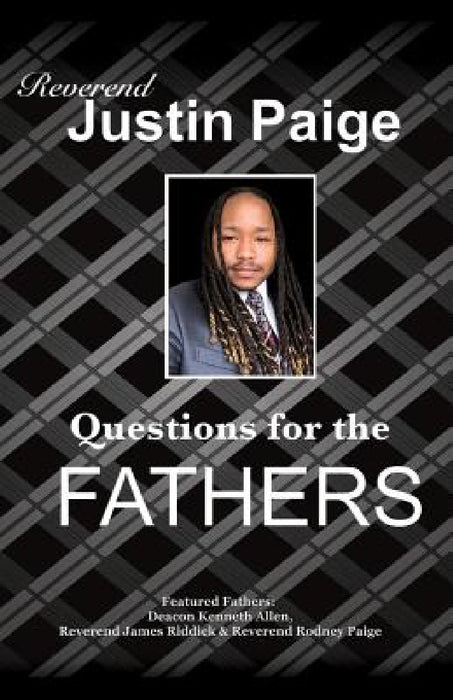 Questions For The Fathers by Reverend Justin Paige