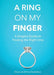 A Ring on My Finger: A Single's Guide to Finding the Right One by Shaun Gustafson