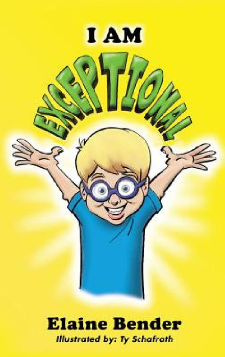I Am Exceptional by Elaine Bender, Ty Schafrath