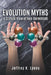 Evolution Myths by Jeffrey K. Lyons