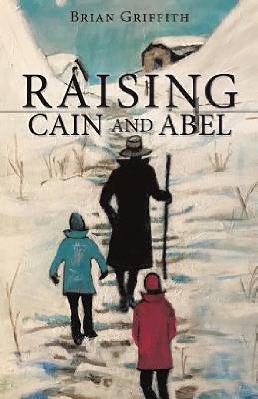 Raising Cain and Abel by Brian Griffith