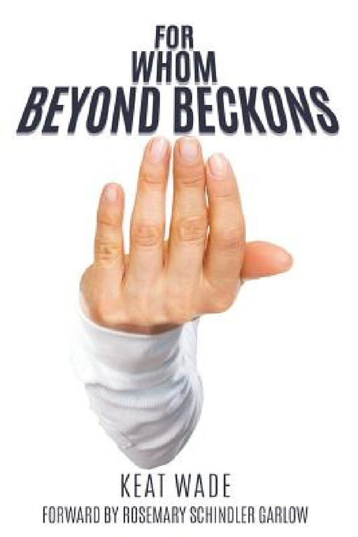 For Whom Beyond Beckons by Keat Wade