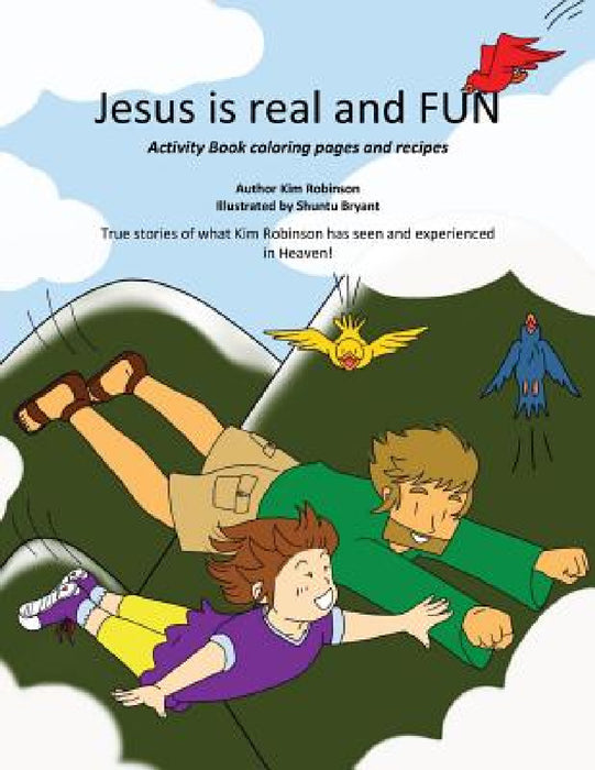 Jesus is real and FUN by Kim Robinson