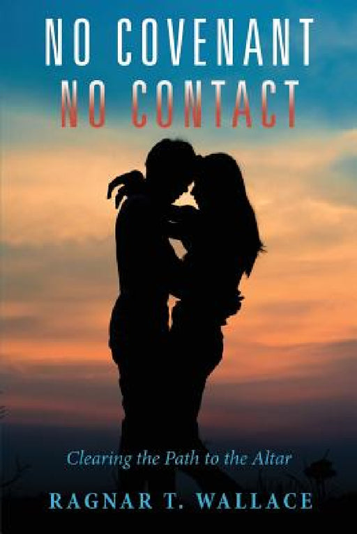 No Covenant No Contact by Ragnar T. Wallace