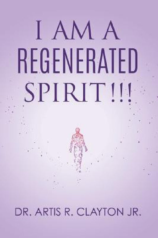 I am a Regenerated Spirit!!! by Jr. Clayton Artis R.