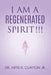 I am a Regenerated Spirit!!! by Jr. Clayton Artis R.
