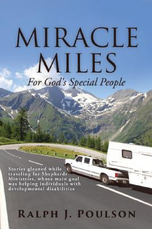 MIRACLE MILES For God's Special People by Ralph J. Poulson