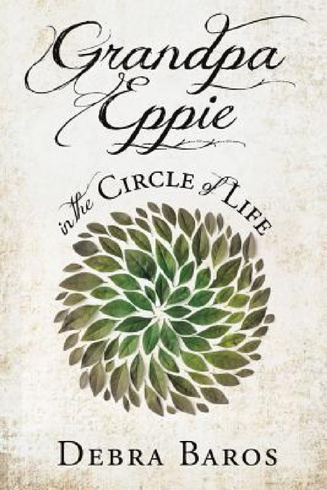 GRANDPA EPPIE in the Circle of Life by Debra Baros
