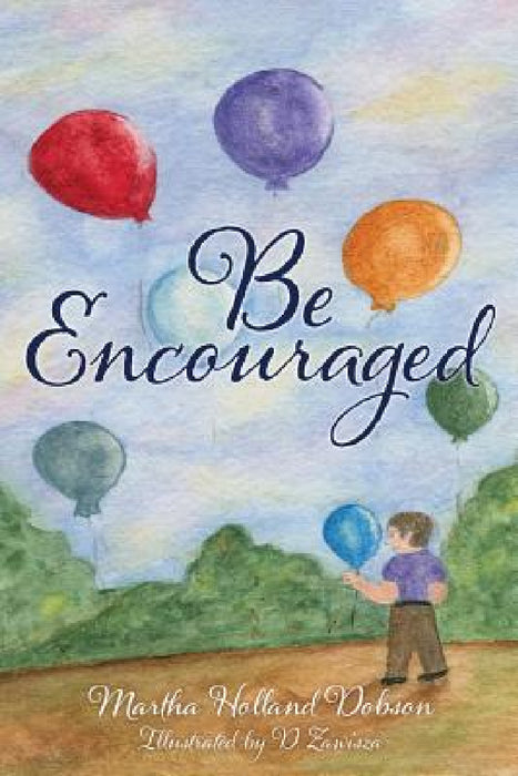 Be Encouraged by Martha Holland Dobson, D. Zawisza