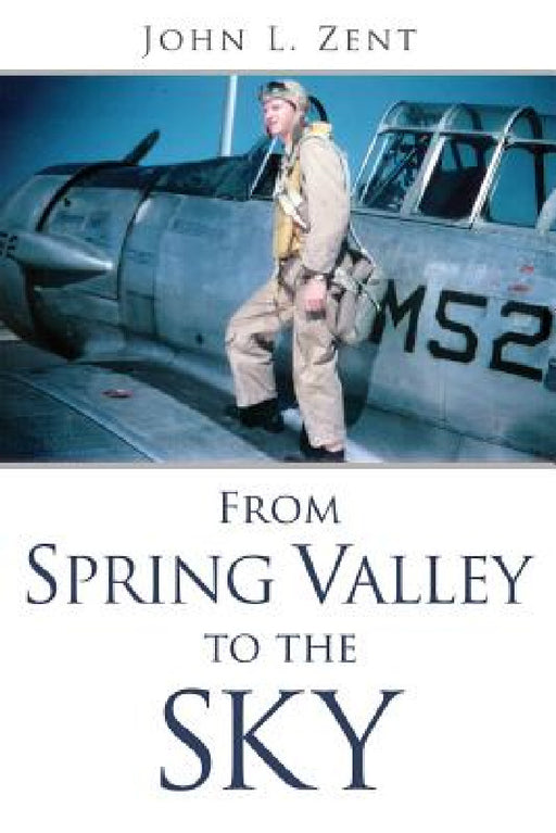 From Spring Valley To The Sky by John L. Zent