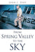 From Spring Valley To The Sky by John L. Zent