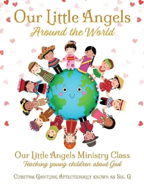 Our Little Angels Around the World: Our Little Angels Ministry Class--Teaching young children 